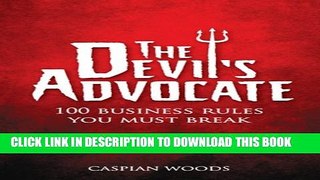 [DOWNLOAD] PDF BOOK The Devil s Advocate: The 100 Commandments You Must Break in Business New