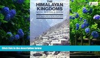 Big Deals  The Himalayan Kingdoms: Nepal, Bhutan and Sikkim  Full Ebooks Most Wanted