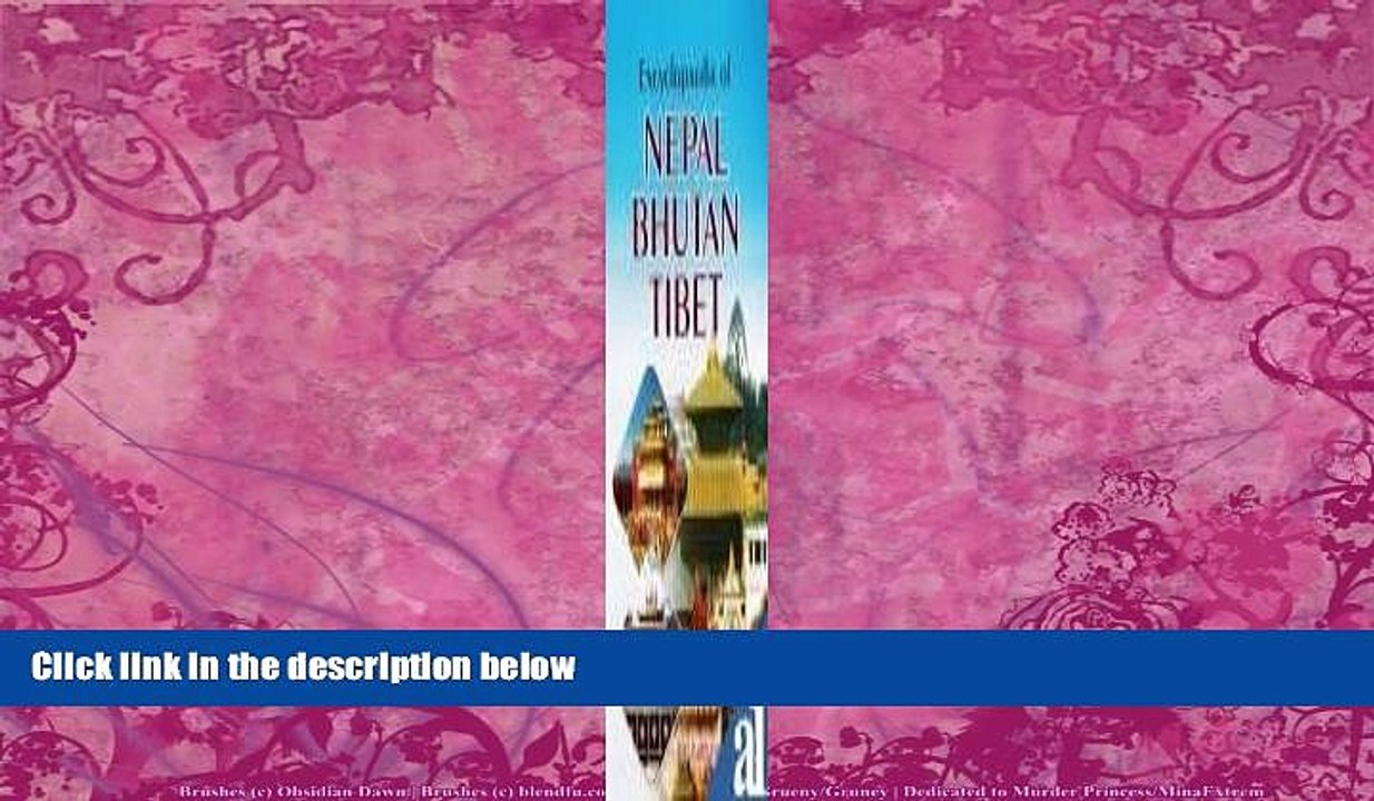 Books to Read  Encyclopaedia of Nepal, Bhutan and Tibet  Full Ebooks Most Wanted