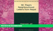 Big Deals  Mr. Raja s Neighbourhood: Letters from Nepal  Full Ebooks Most Wanted