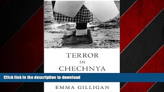 READ ONLINE Terror in Chechnya: Russia and the Tragedy of Civilians in War (Human Rights and