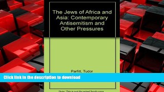 READ PDF The Jews of Africa and Asia: Contemporary anti-Semitism and other pressures (Minority