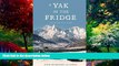 Big Deals  A Yak in the Fridge: Life and Work in Nepal  Full Ebooks Most Wanted