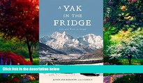 Big Deals  A Yak in the Fridge: Life and Work in Nepal  Full Ebooks Most Wanted