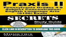 [New] Praxis II Pennsylvania Grades 4-8 Subject Concentration: English Language Arts (5156) Exam