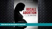 EBOOK ONLINE Recall Abortion: Ending the Abortion Industry s Exploitation of Women READ NOW PDF