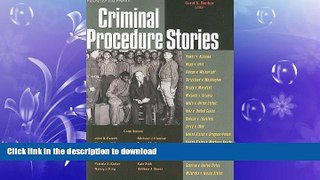 READ THE NEW BOOK Criminal Procedure Stories: An In-Depth Look at Leading Criminal Procedure Cases