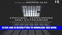 [DOWNLOAD] PDF Prisons, Terrorism and Extremism: Critical Issues in Management, Radicalisation and