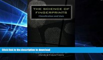 READ THE NEW BOOK The Science of Fingerprints: Classification and Uses FREE BOOK ONLINE