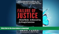 DOWNLOAD Failure of Justice: A Brutal Murder, An Obsessed Cop, Six Wrongful Convictions READ NOW