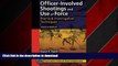 DOWNLOAD Officer-Involved Shootings and Use of Force: Practical Investigative Techniques, Second