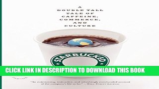 [PDF] Starbucked: A Double Tall Tale of Caffeine, Commerce, and Culture Popular Online