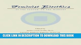 [PDF] Feminist Bioethics: At the Center, on the Margins Full Collection