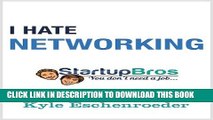 [PDF] I Hate Networking: The Definitive Non-Networking Guide How To Make Friends Popular Collection