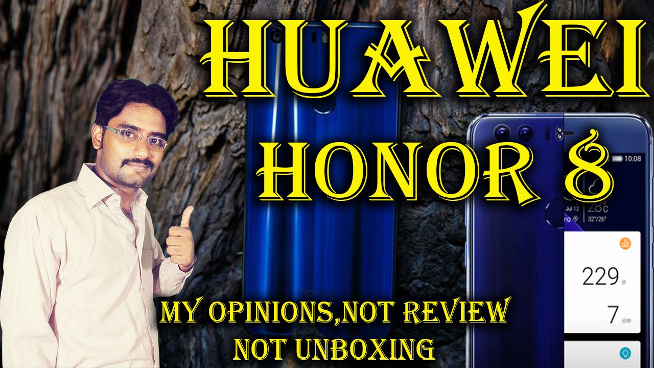 Huawei Honor 8 Smartphone in India | Only My Opinions,Not Review,Not Unboxing