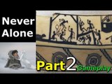 Never Alone Walkthrough Gameplay Part 2 Campaign Mission Single Player Lets Play