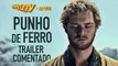 Punho de Ferro - Trailer Comentado | OmeleTV AO VIVO