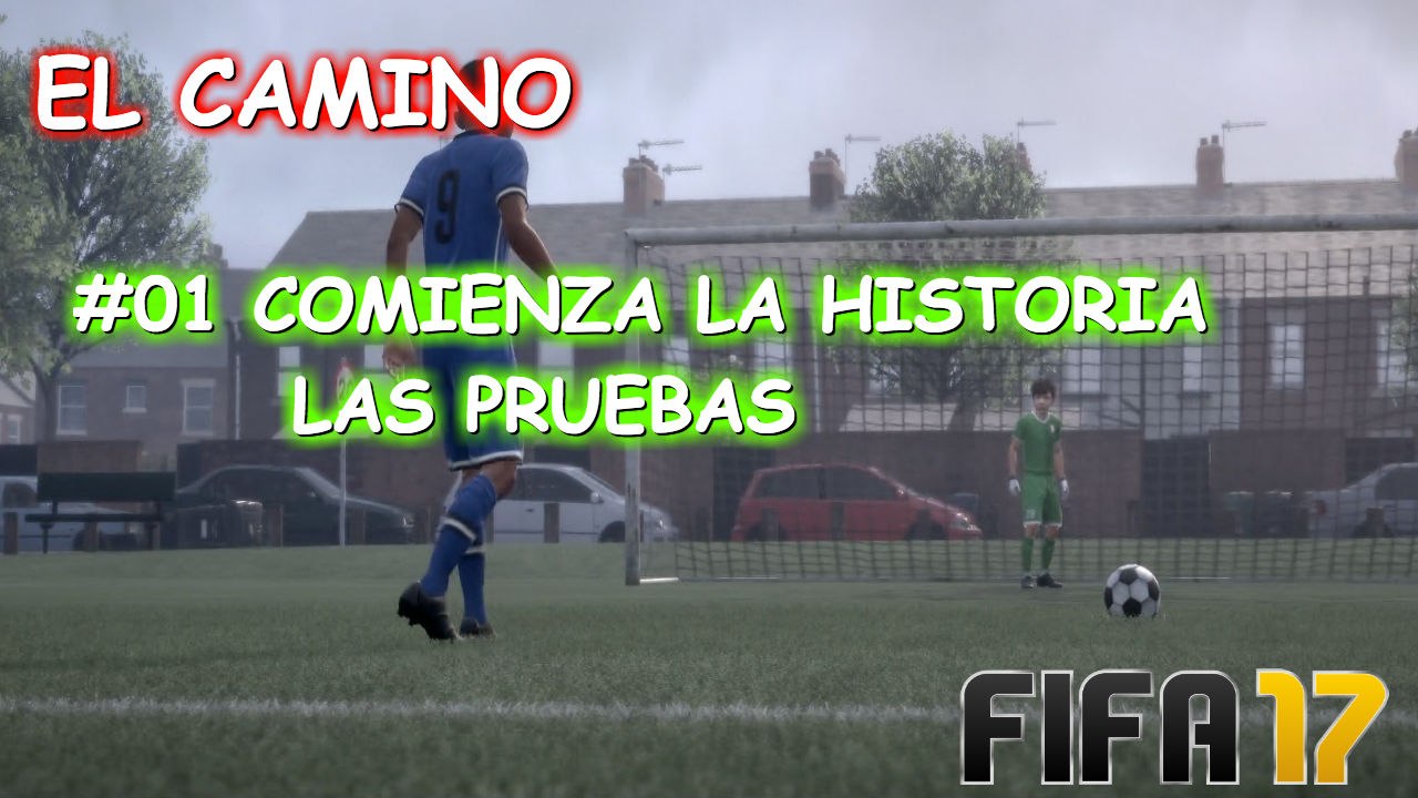 Fifa 17 Gameplay | El Camino - Modo Modesto ON | Episodio #01 COMIENZA LA HISTORIA - LAS PRUEBAS de ALEX HUNTER
