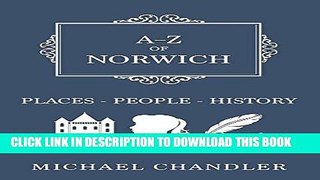 [PDF] A-Z of Norwich: Places-People-History Popular Collection