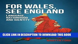 [PDF] For Wales, See England: The Welsh Language, Identity and Nationhood Popular Collection