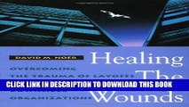 [Read PDF] Healing the Wounds: Overcoming the Trauma of Layoffs and Revitalizing Downsized