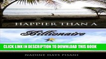 [PDF] Happier Than a Billionaire: Quitting My Job, Moving to Costa Rica, and Living the Zero Hour