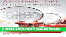 [PDF] Another Gift: A Nick and Leon Christmas Story (Unexpected Gifts Book 2) Full Collection