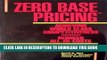 [Read PDF] Zero Base Pricing: Achieving World Class Competitiveness Through Reduced All-In-Costs