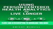 [Read PDF] Using Person-Centered Health Analytics to Live Longer: Leveraging Engagement, Behavior