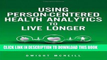 [Read PDF] Using Person-Centered Health Analytics to Live Longer: Leveraging Engagement, Behavior