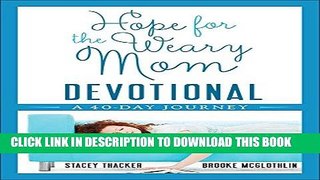 [PDF] Hope for the Weary Mom Devotional: A 40-Day Journey [Full Ebook]