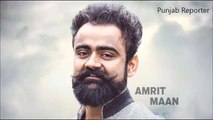 Gerhi Route (Full Song) ~ Amrit Maan ~ Latest Punjabi Songs 2016 ~ Punjab Reporter