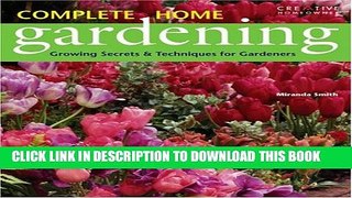 [PDF] Complete Home Gardening: Growing Secrets and Techniques for Gardeners Full Online