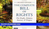 Must Have  The Complete Bill of Rights: The Drafts, Debates, Sources, and Origins  READ Ebook Full