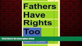 FREE DOWNLOAD  Fathers Have Rights Too  DOWNLOAD ONLINE