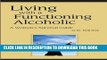 [EBOOK] DOWNLOAD Living with a Functioning Alcoholic: A Woman`s Survival Guide GET NOW