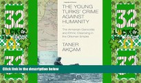 Must Have PDF  The Young Turks  Crime against Humanity: The Armenian Genocide and Ethnic Cleansing