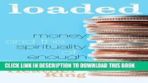 [EBOOK] DOWNLOAD Loaded: Money and the Spirituality of Enough GET NOW
