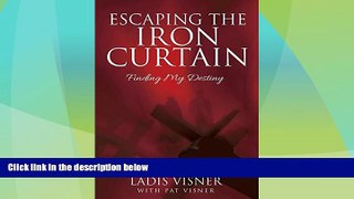 Must Have PDF  Escaping the Iron Curtain: Finding My Destiny  Full Read Best Seller