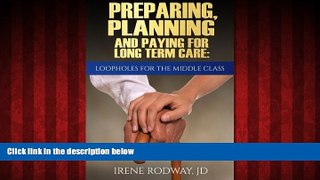 EBOOK ONLINE  Preparing, Planning and Paying for Long Term Care:Loopholes for the Middle Class