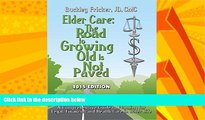 FREE DOWNLOAD  Elder Care: The Road To Growing Old Is Not Paved  BOOK ONLINE
