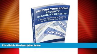 READ book  Getting Your Social Security Disability Benefits - A Step by Step Guide: How to