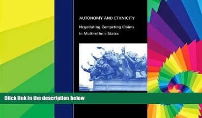 下载视频: Must Have  Autonomy and Ethnicity: Negotiating Competing Claims in Multi-Ethnic States (Cambridge