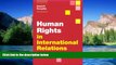 Must Have  Human Rights in International Relations (Themes in International Relations)  Premium