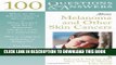 [EBOOK] DOWNLOAD 100 Questions     Answers About Melanoma And Other Skin Cancers READ NOW
