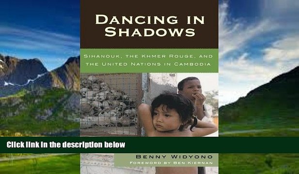 Big Deals Dancing in Shadows: Sihanouk, the Khmer Rouge, and the United Nations in Cambodia