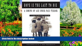 Full Online [PDF]  Hope is the Last to Die: A Coming of Age Under Nazi Terror  Premium Ebooks
