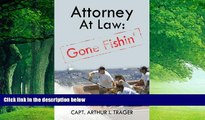 Big Deals  Attorney At Law: Gone Fishin  Best Seller Books Most Wanted