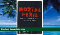 Big Deals  Mortal Peril: Our Inalienable Right To Health Care?  Best Seller Books Most Wanted