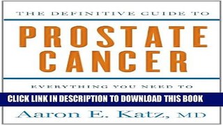 [EBOOK] DOWNLOAD The Definitive Guide to Prostate Cancer: Everything You Need to Know about